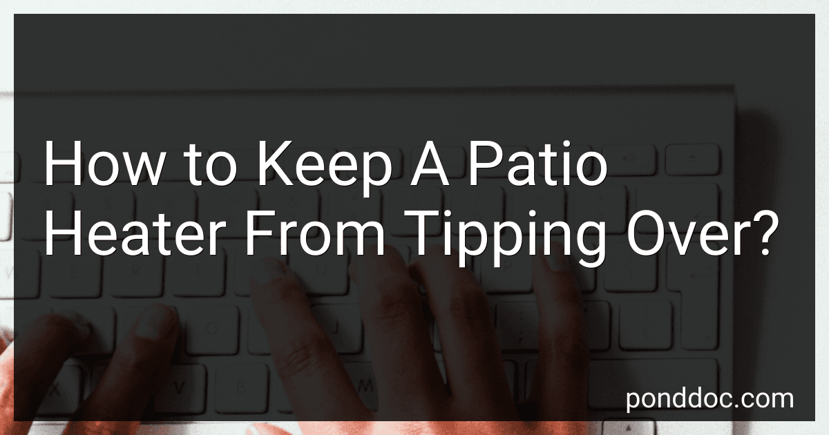 How to Keep A Patio Heater From Tipping Over? image