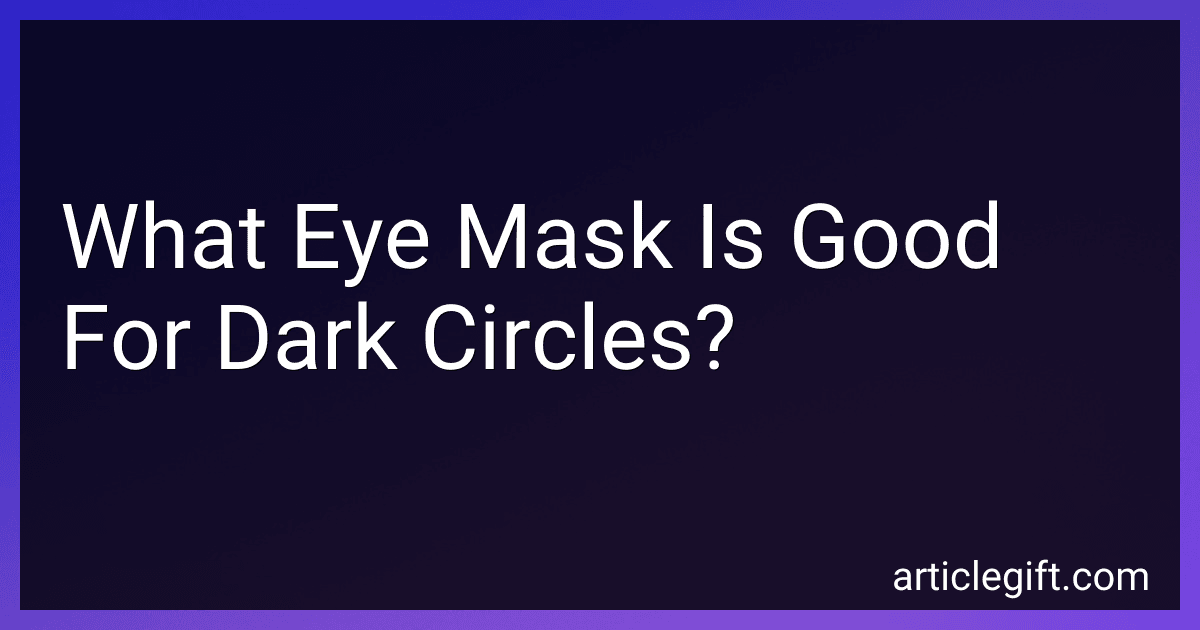 What Eye Mask Is Good For Dark Circles? image