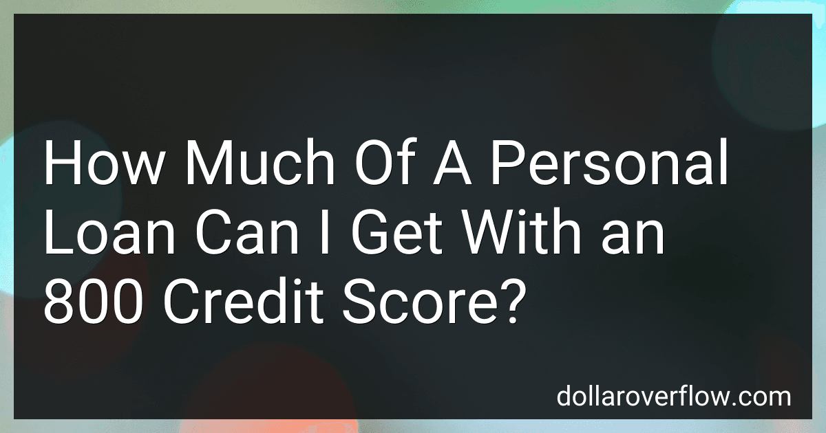 How Much Of A Personal Loan Can I Get With an 800 Credit Score? image