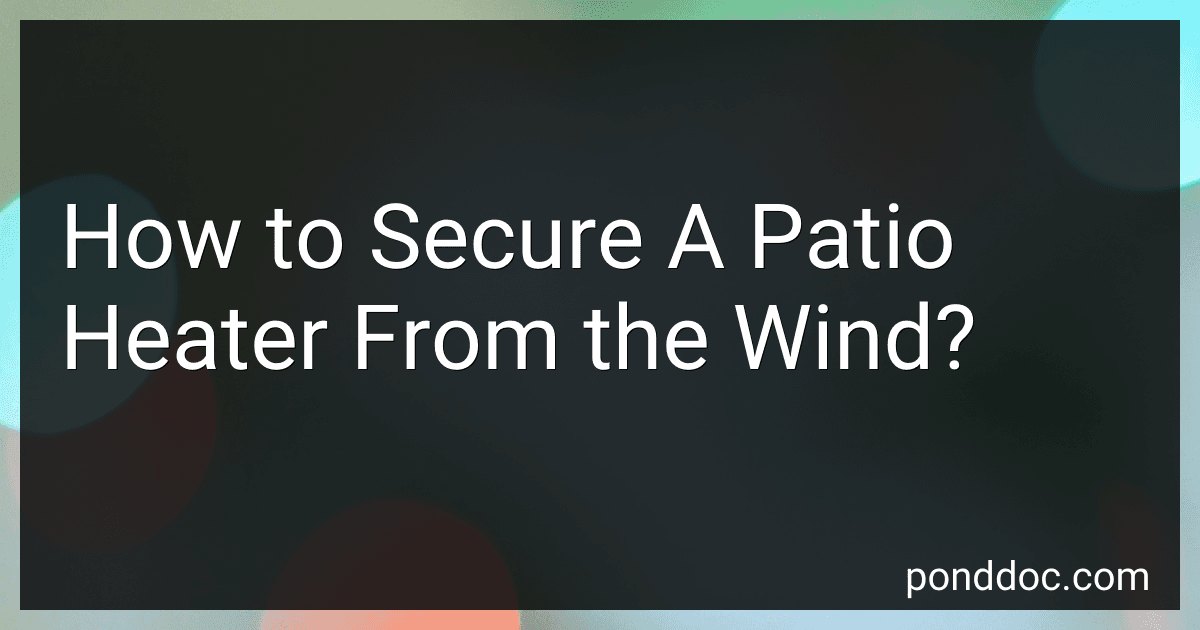 How to Secure A Patio Heater From the Wind? image