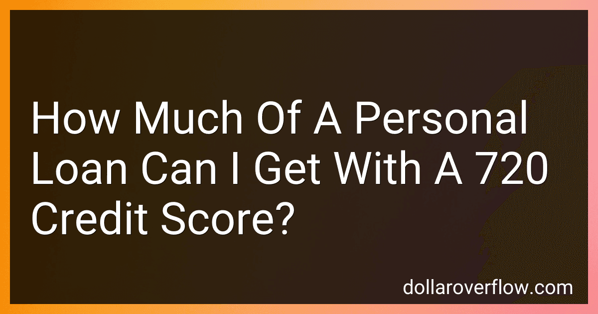 How Much Of A Personal Loan Can I Get With A 720 Credit Score? image