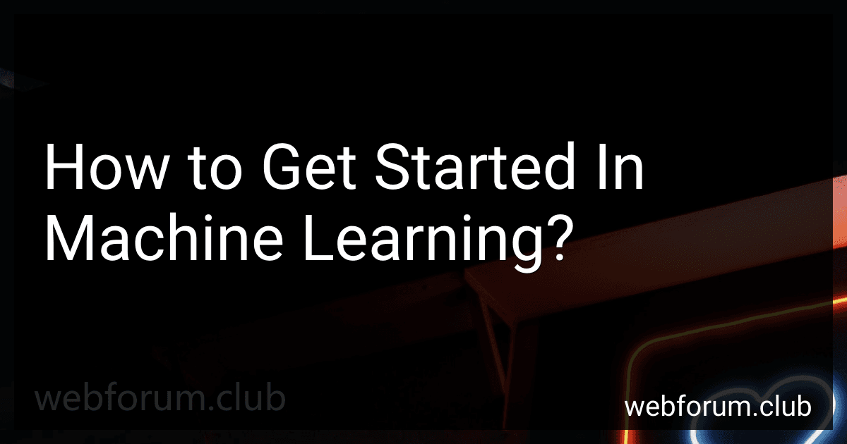 How to Get Started In Machine Learning? image