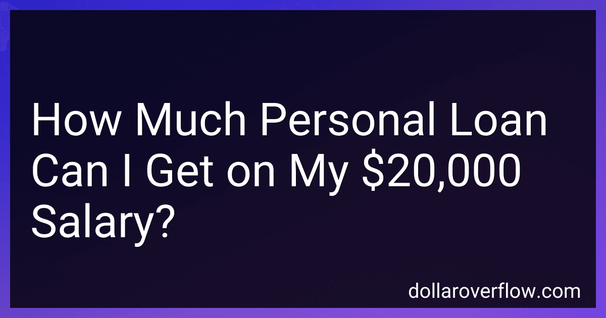 How Much Personal Loan Can I Get on My $20,000 Salary? image