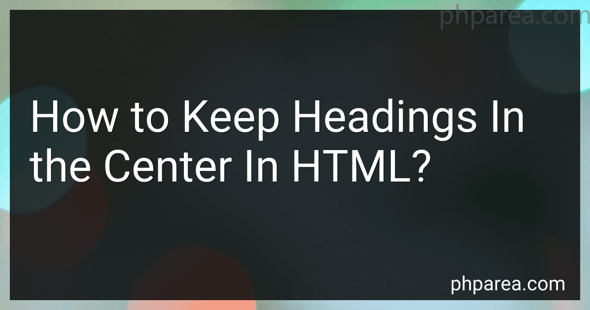 How to Keep Headings In the Center In HTML? image