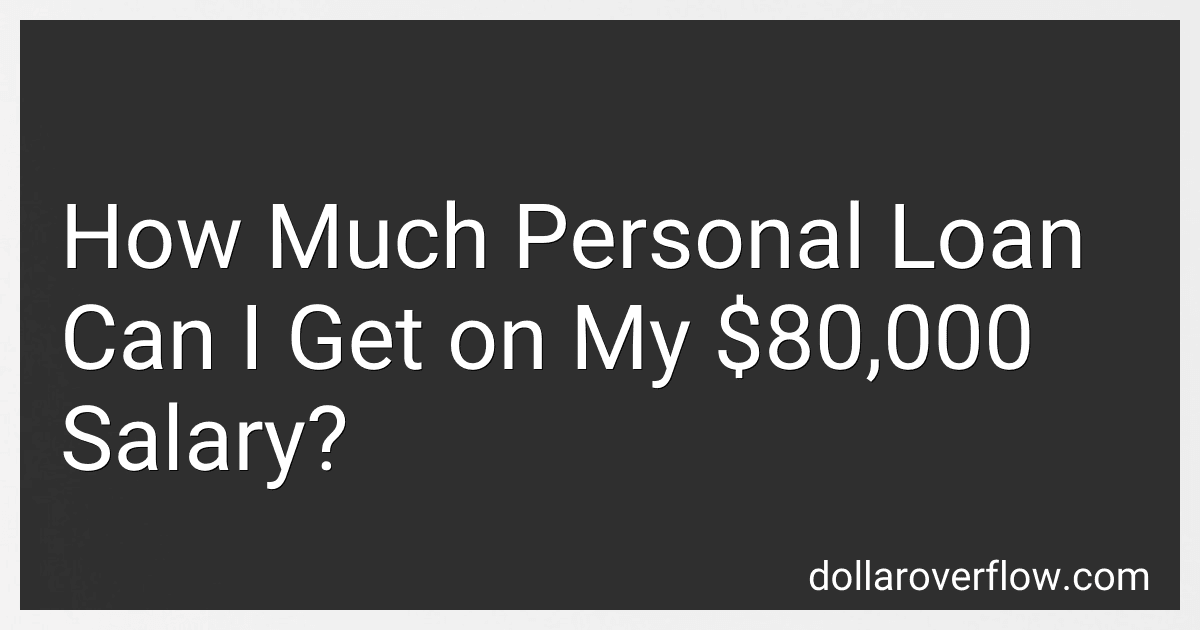 How Much Personal Loan Can I Get on My $80,000 Salary? image
