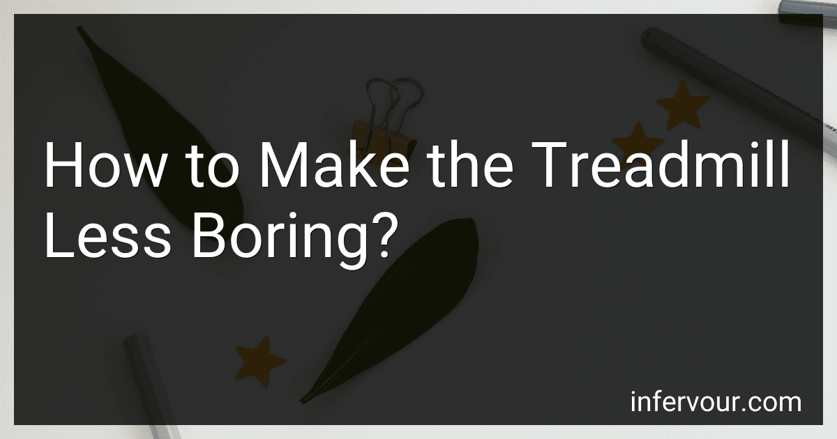 How to Make the Treadmill Less Boring? image