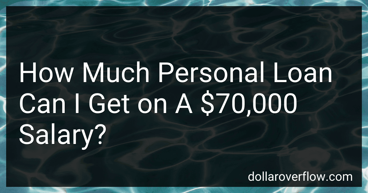How Much Personal Loan Can I Get on A $70,000 Salary? image