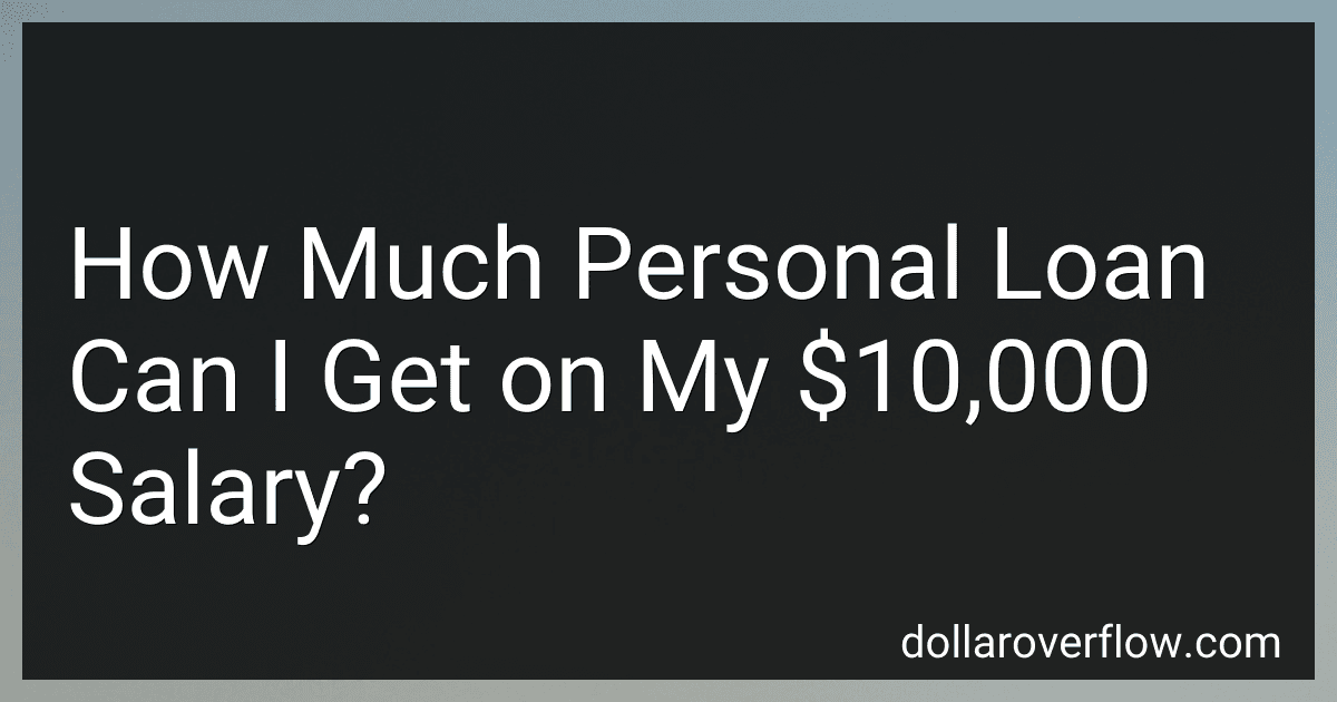 How Much Personal Loan Can I Get on My $10,000 Salary? image