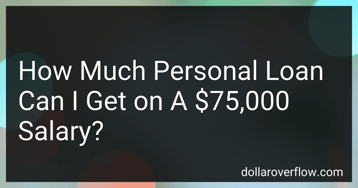 How Much Personal Loan Can I Get on A $75,000 Salary? image