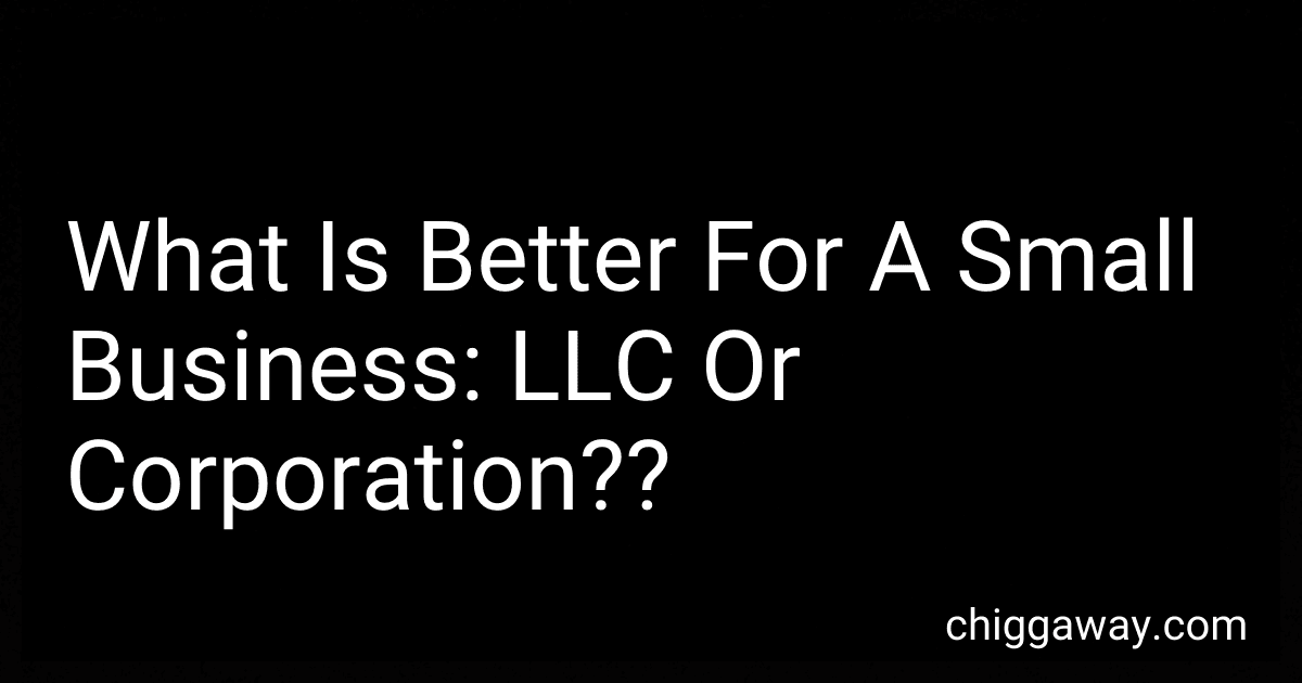 What Is Better For A Small Business: LLC Or Corporation?? image