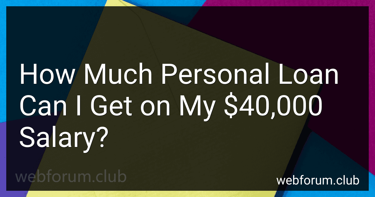 How Much Personal Loan Can I Get on My $40,000 Salary? image