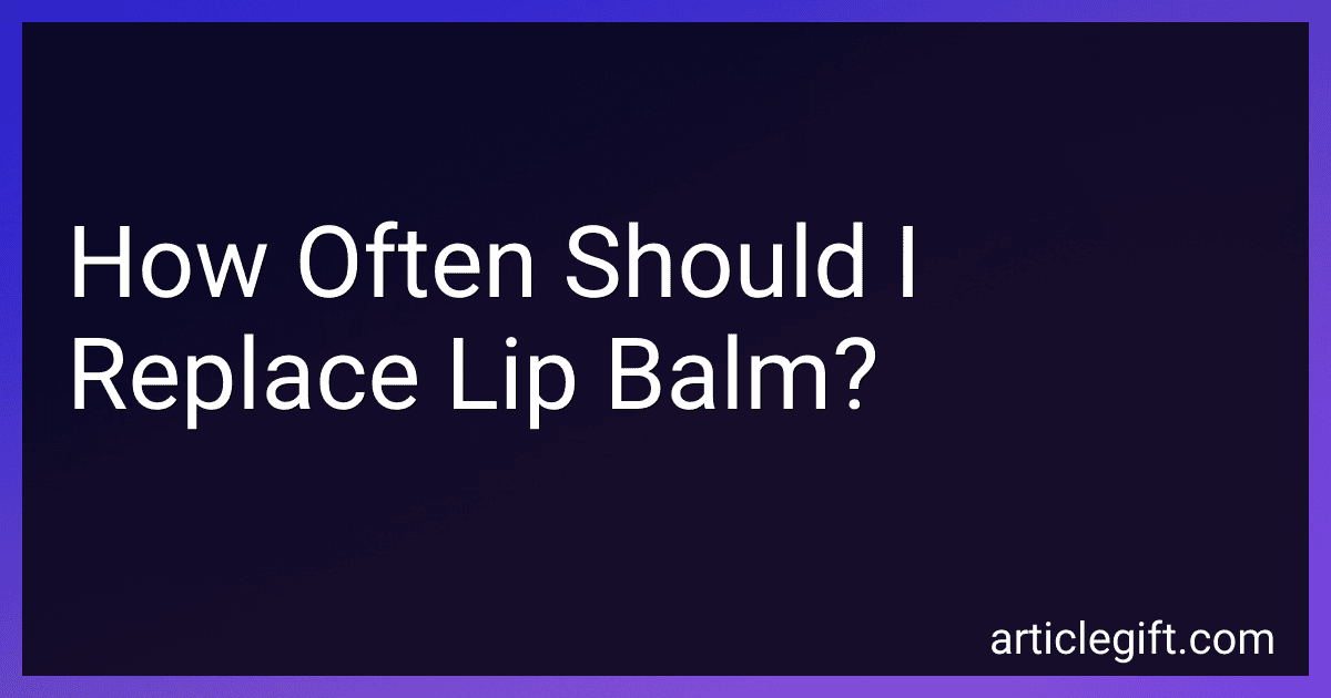 How Often Should I Replace Lip Balm? image