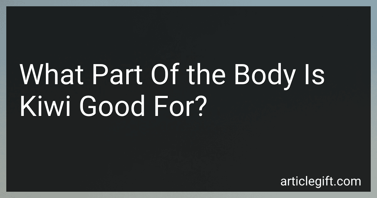 What Part Of the Body Is Kiwi Good For? image