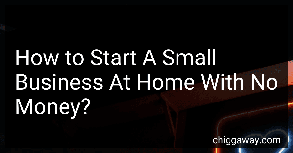 How to Start A Small Business At Home With No Money? image