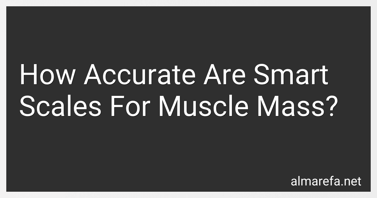 How Accurate Are Smart Scales For Muscle Mass? image
