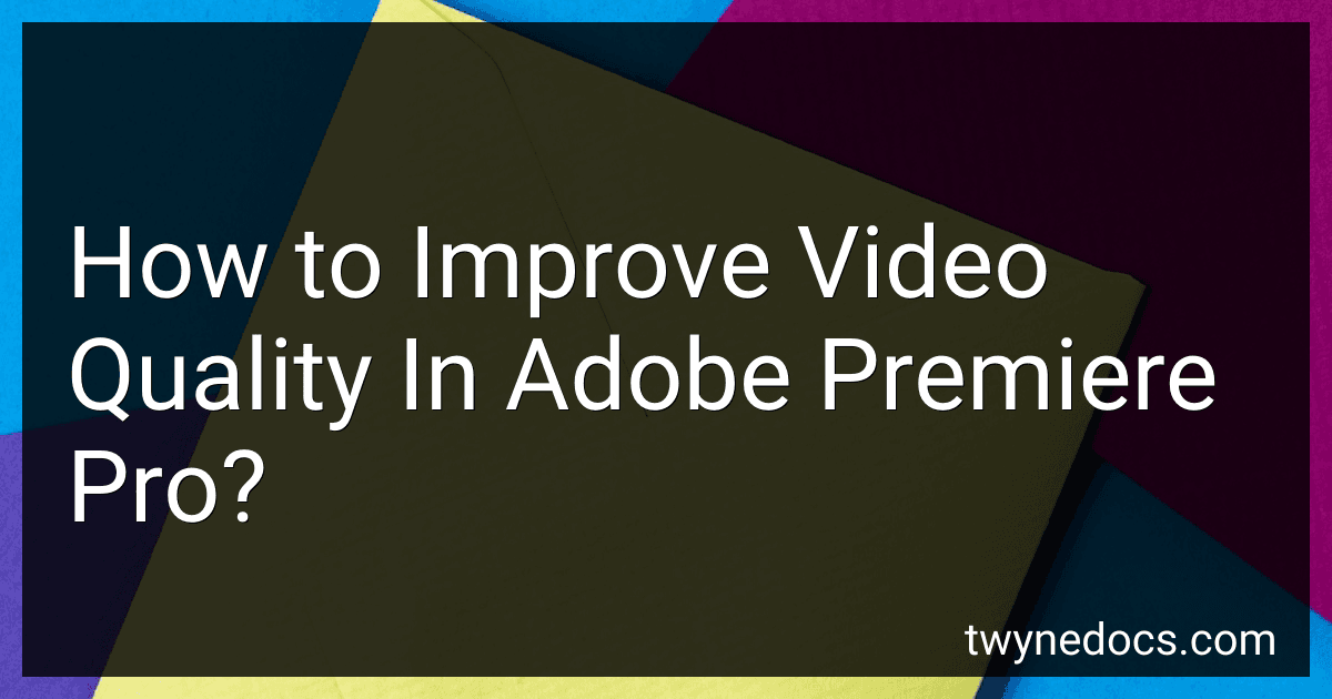 How to Improve Video Quality In Adobe Premiere Pro? image