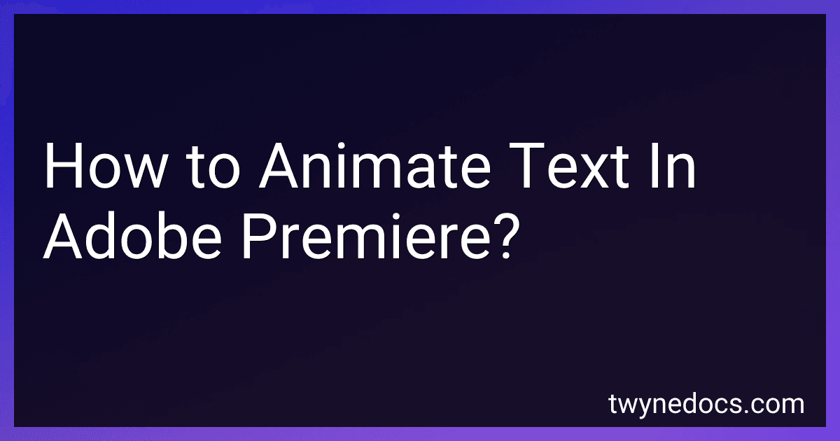 How to Animate Text In Adobe Premiere? image