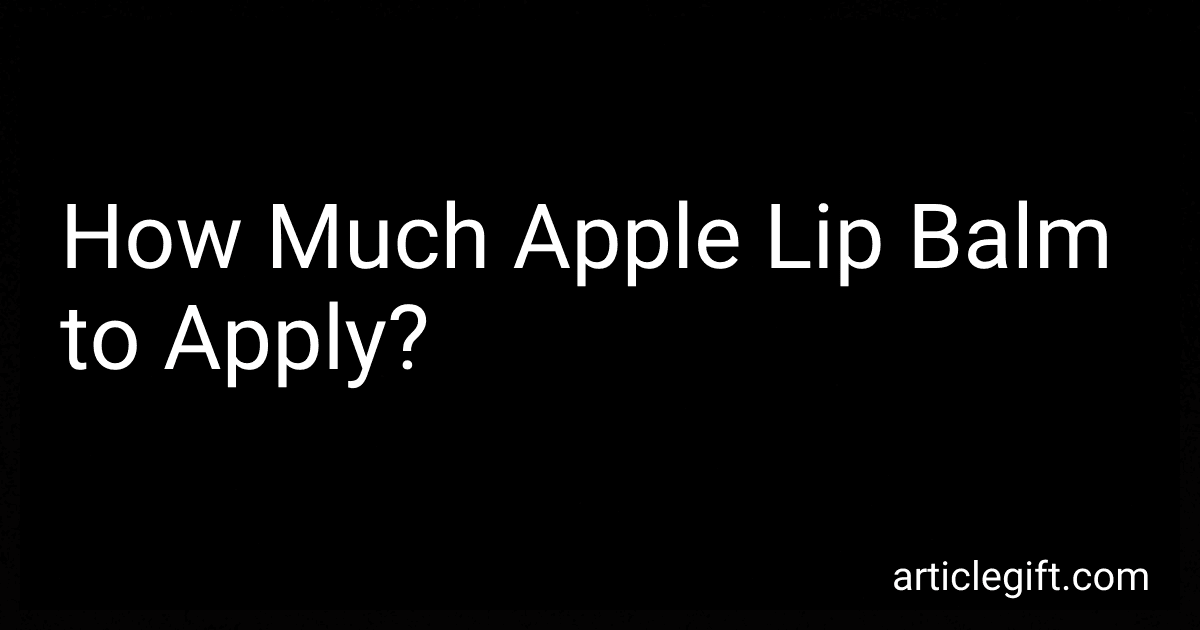 How Much Apple Lip Balm to Apply? image