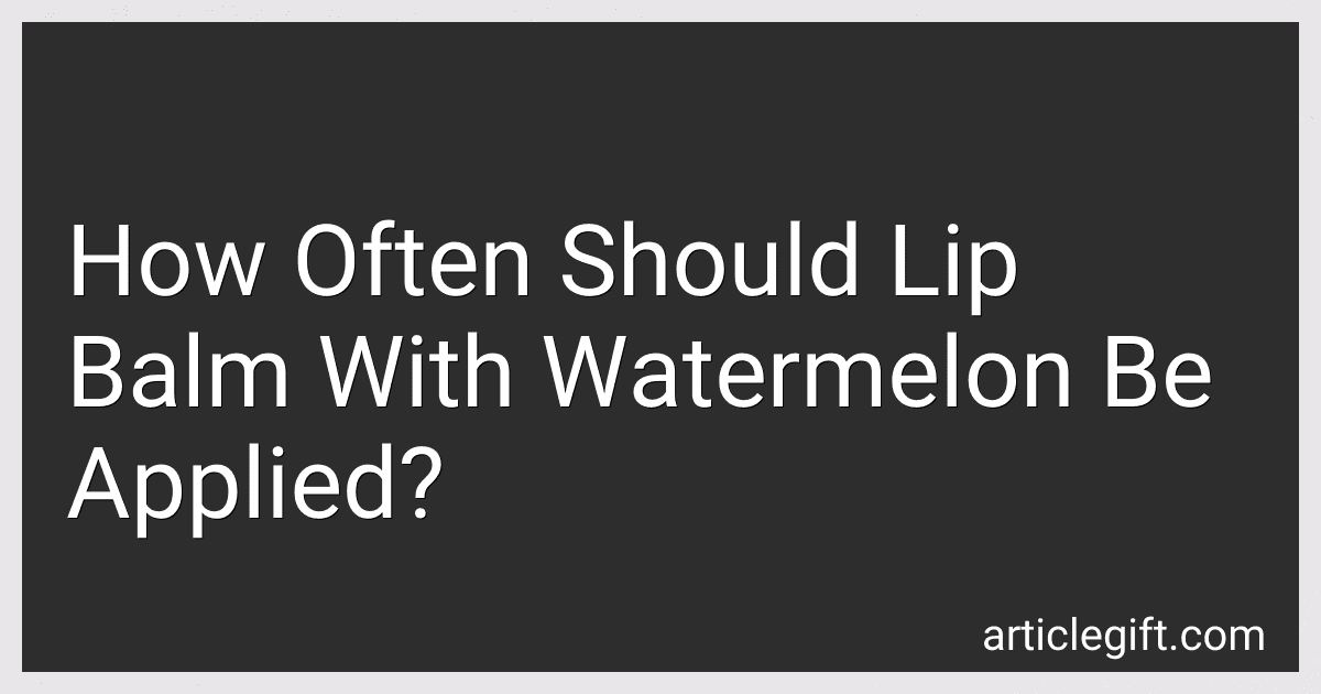 How Often Should Lip Balm With Watermelon Be Applied? image