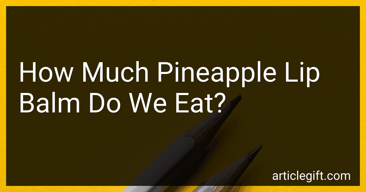 How Much Pineapple Lip Balm Do We Eat? image