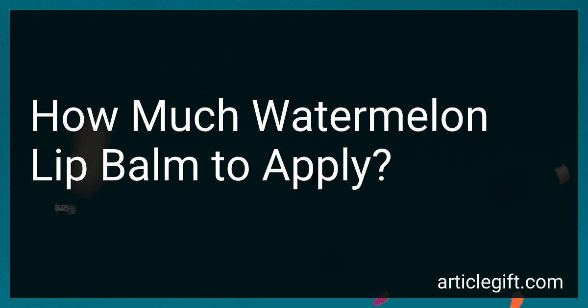 How Much Watermelon Lip Balm to Apply? image