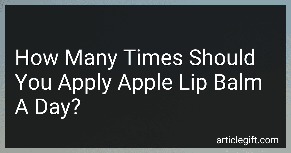 How Many Times Should You Apply Apple Lip Balm A Day? image