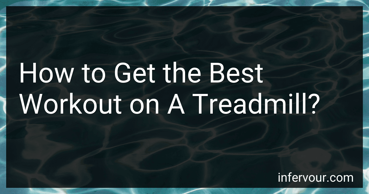 How to Get the Best Workout on A Treadmill? image