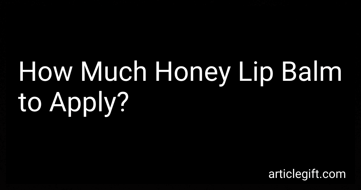 How Much Honey Lip Balm to Apply? image