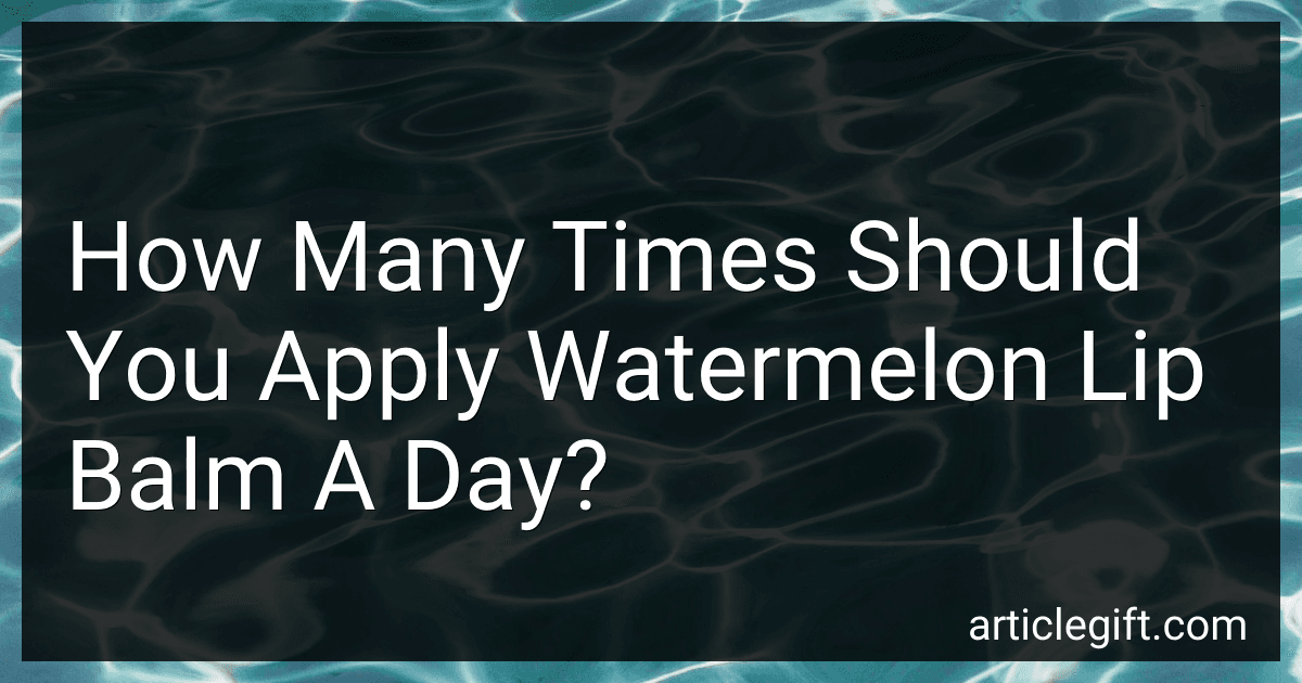 How Many Times Should You Apply Watermelon Lip Balm A Day? image