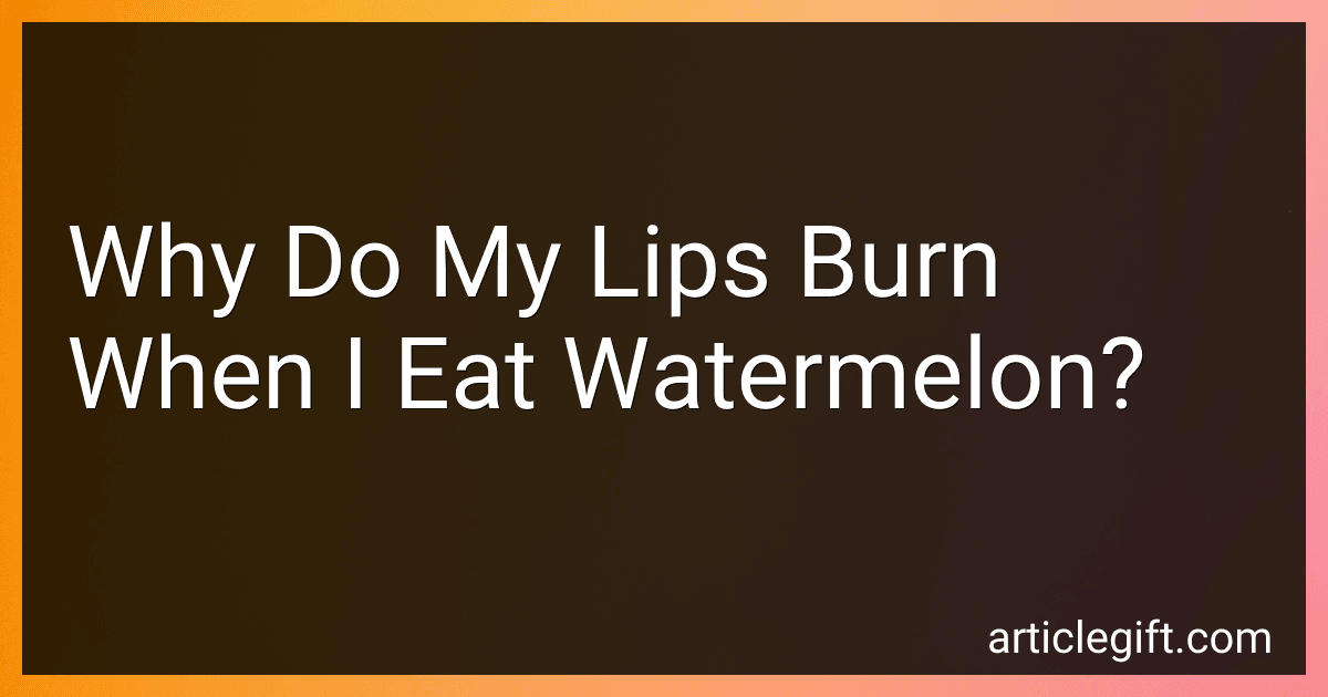 Why Do My Lips Burn When I Eat Watermelon? image