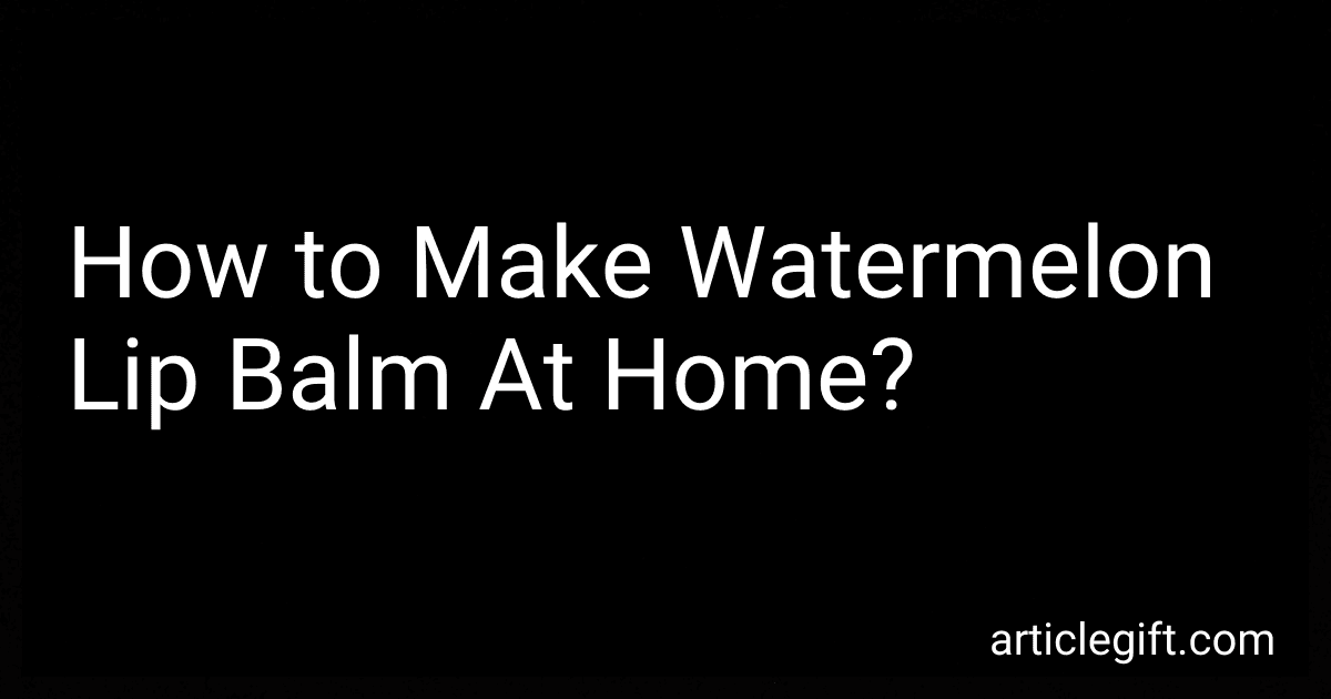 How to Make Watermelon Lip Balm At Home? image