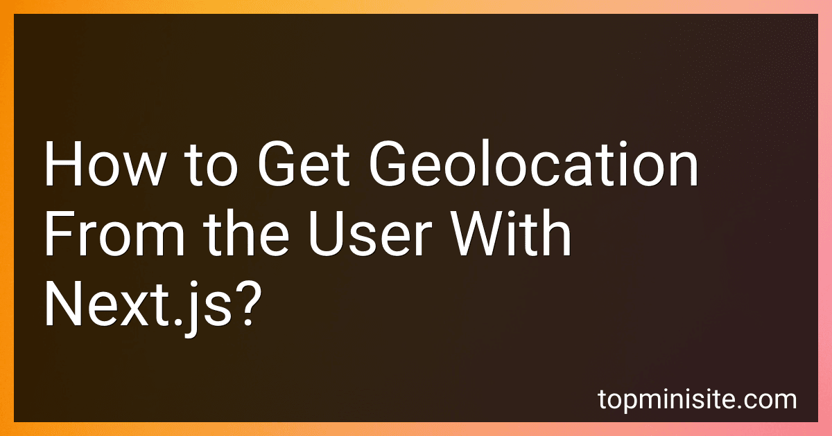 How to Get Geolocation From the User With Next.js? image