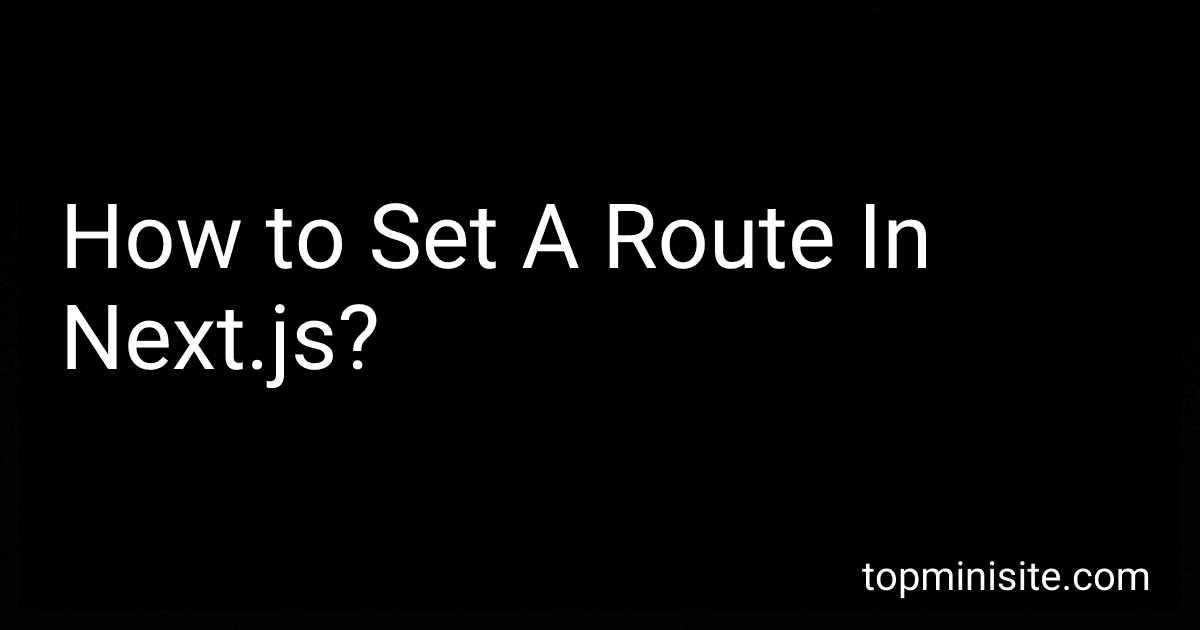 How to Set A Route In Next.js? image