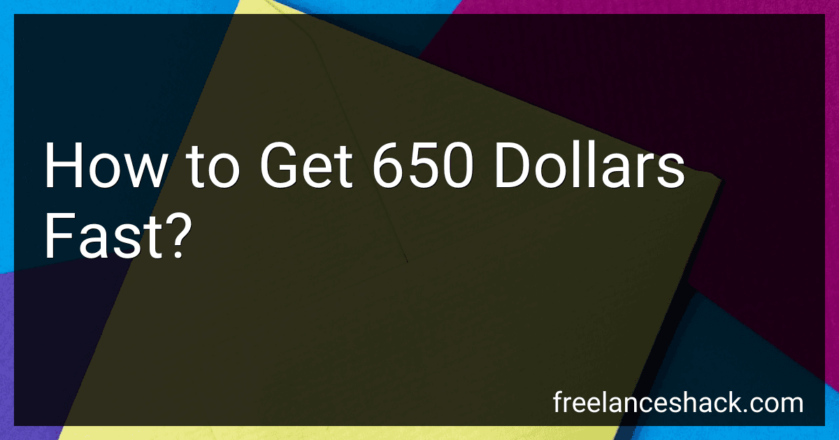 How to Get 650 Dollars Fast? image