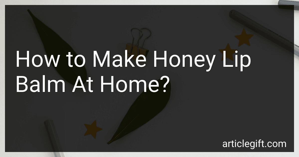 How to Make Honey Lip Balm At Home? image