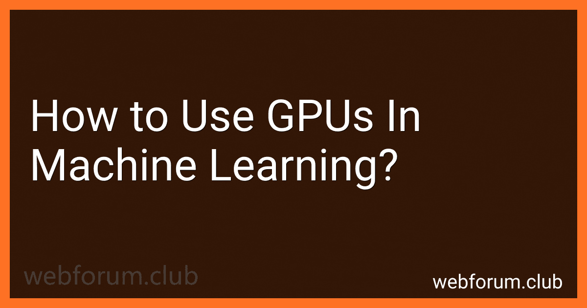 How to Use GPUs In Machine Learning? image