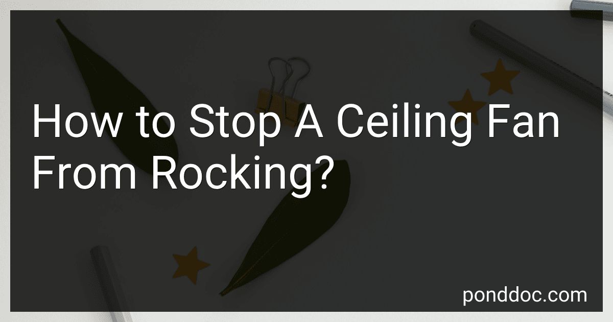How to Stop A Ceiling Fan From Rocking? image