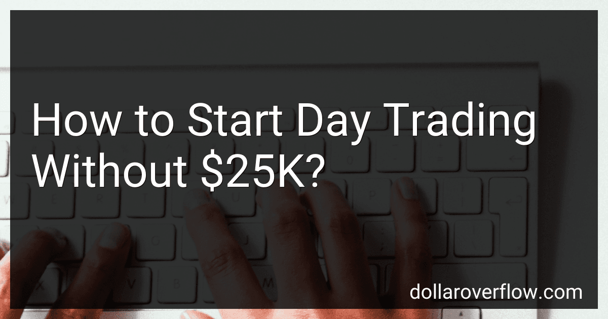 How to Start Day Trading Without $25K? image