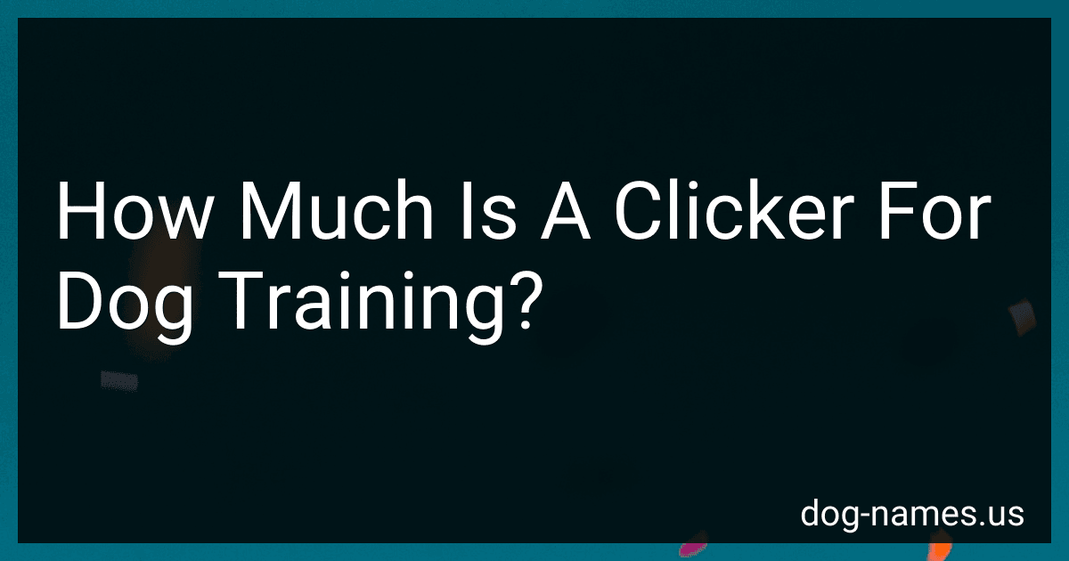 How Much Is A Clicker For Dog Training? preview