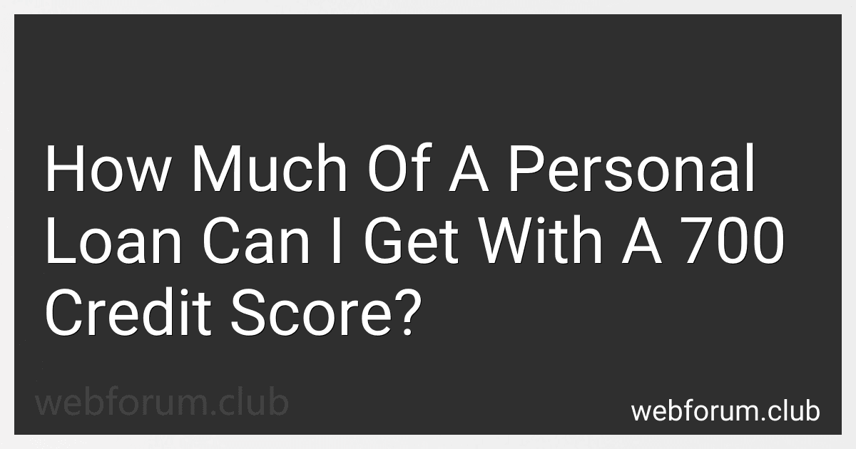 How Much Of A Personal Loan Can I Get With A 700 Credit Score? image
