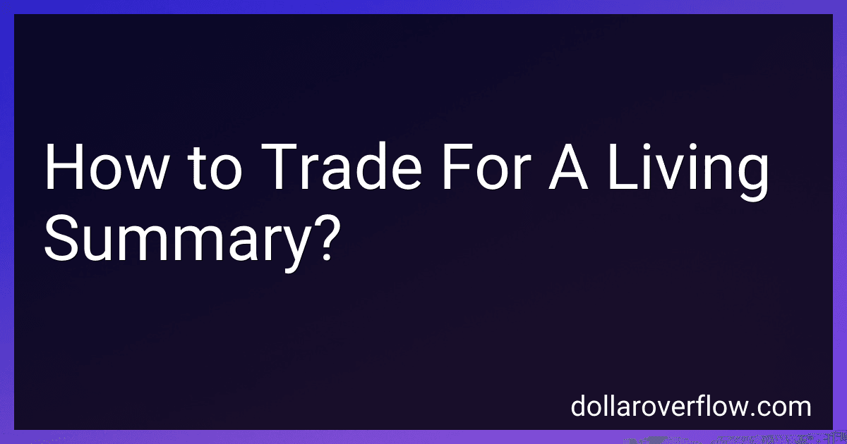 How to Trade For A Living Summary? image