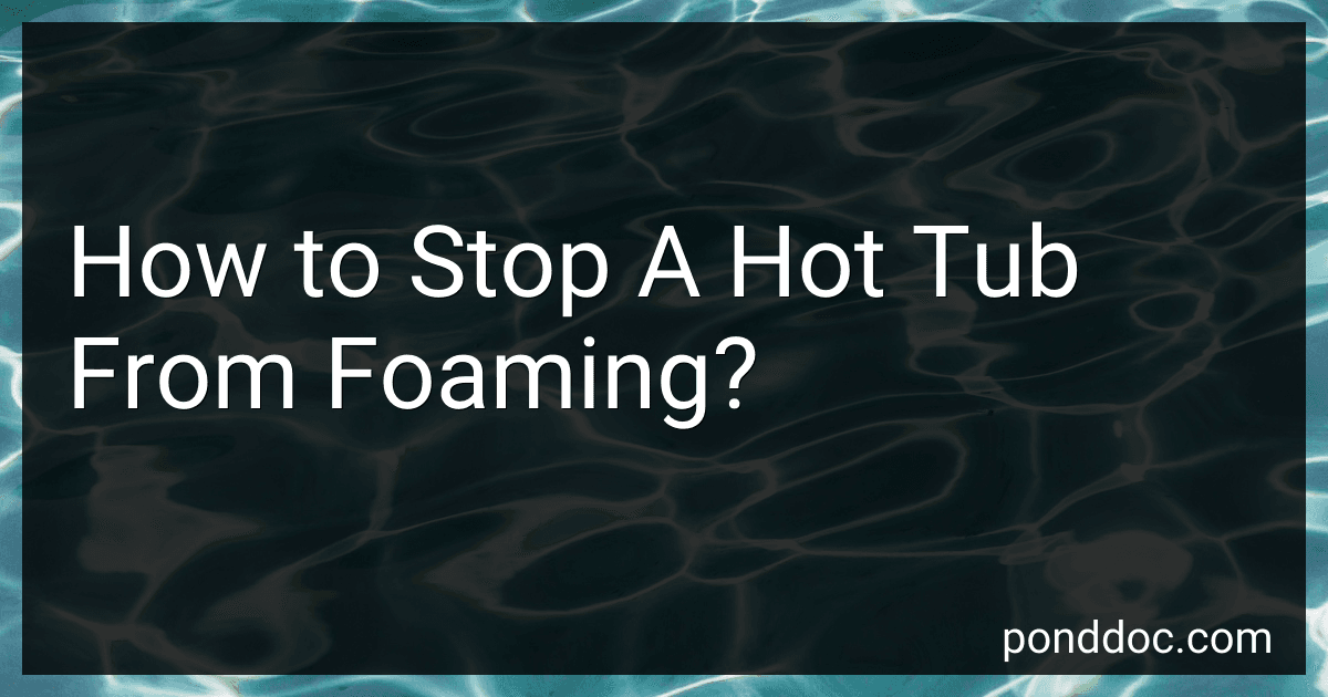 How to Stop A Hot Tub From Foaming? image