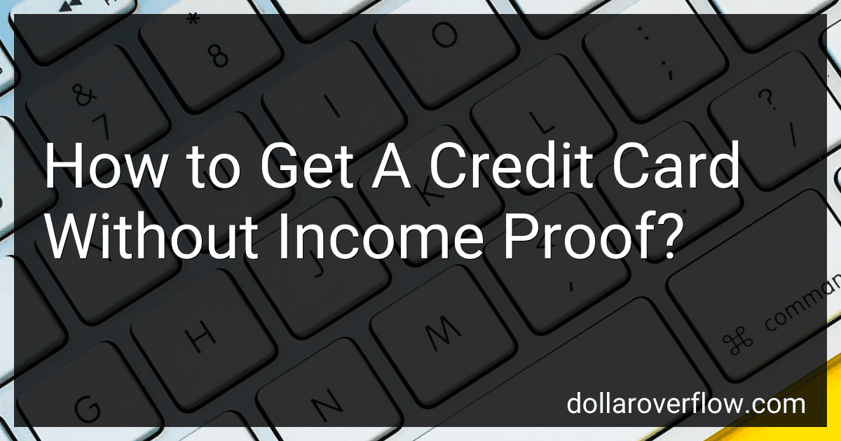 How to Get A Credit Card Without Income Proof? image