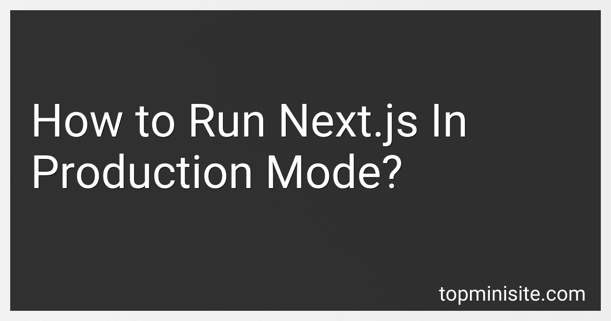 How to Run Next.js In Production Mode? image