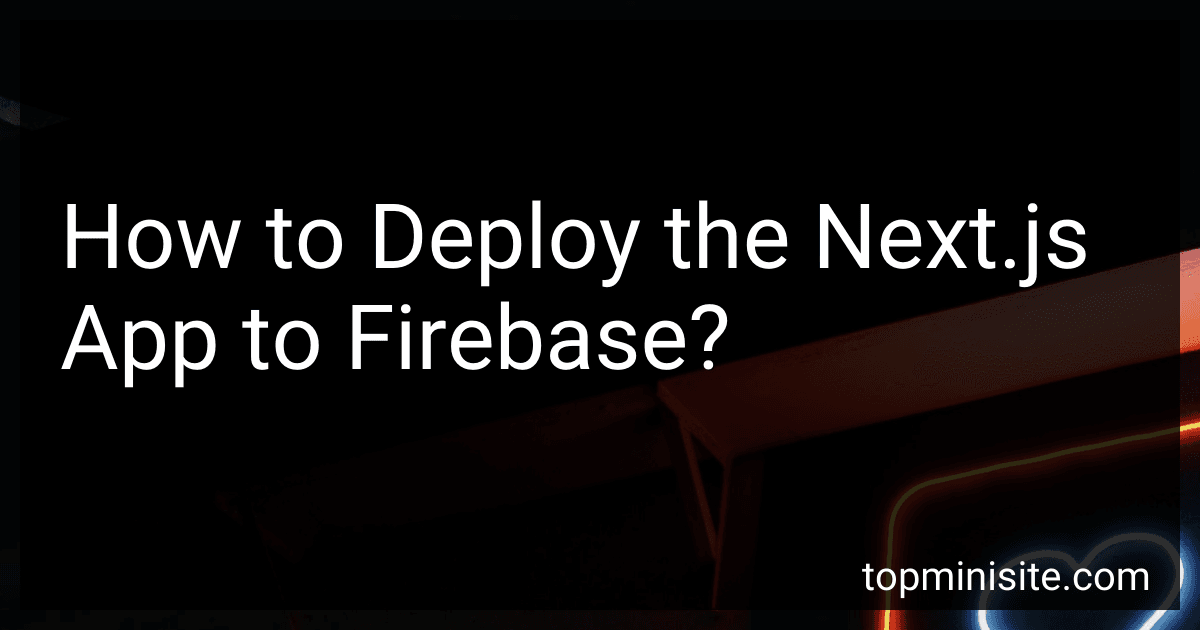 How to Deploy the Next.js App to Firebase? image