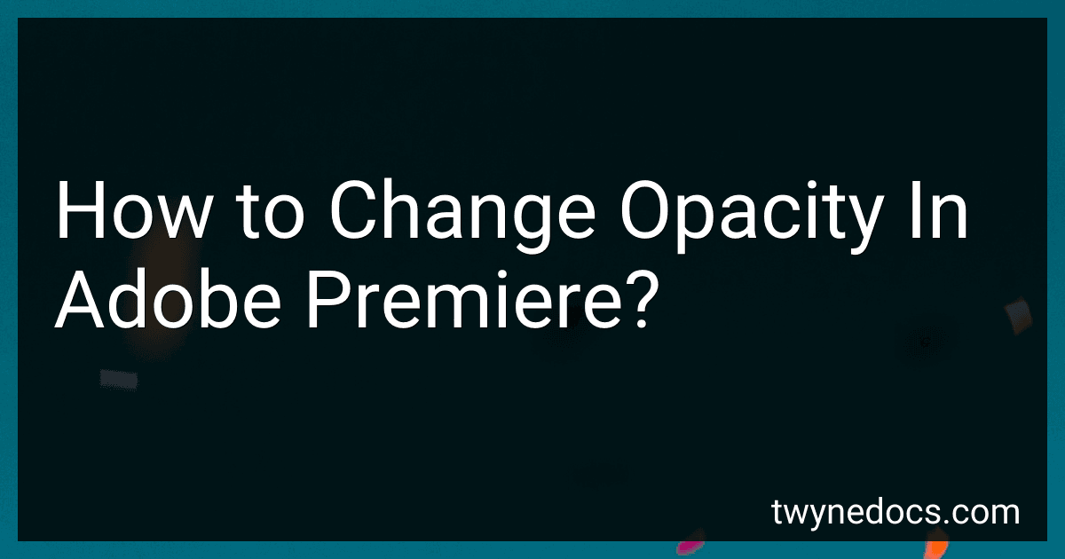 How to Change Opacity In Adobe Premiere? image