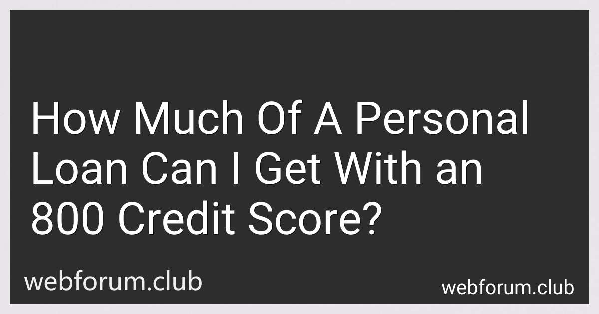 How Much Of A Personal Loan Can I Get With an 800 Credit Score? preview