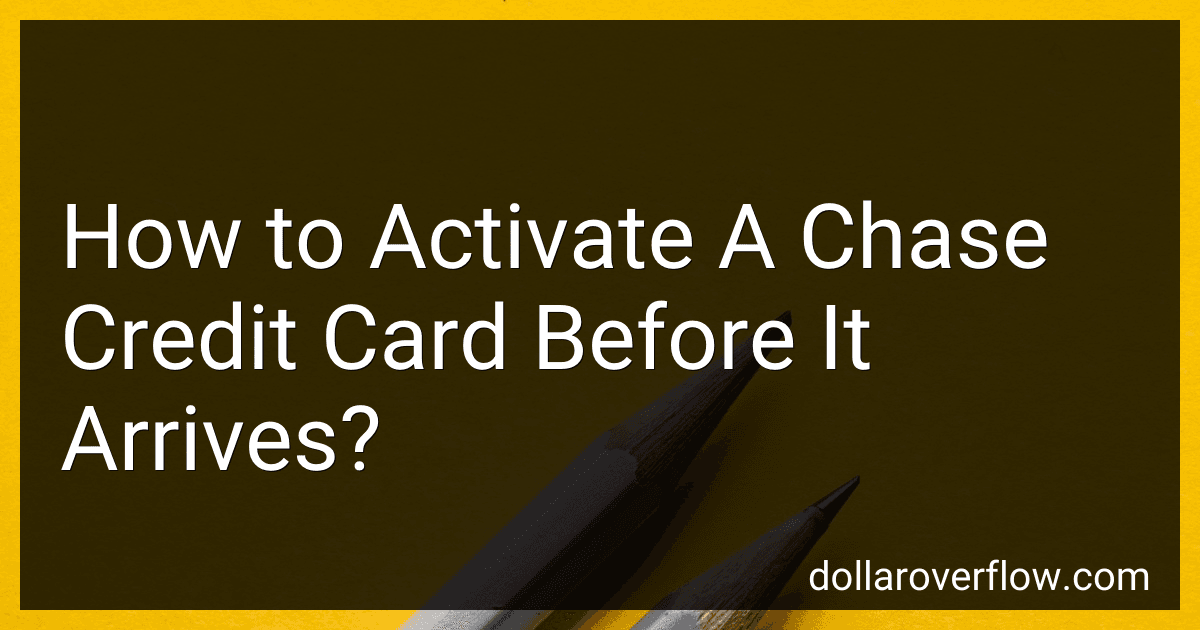 How to Activate A Chase Credit Card Before It Arrives? image