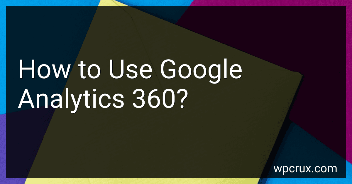 How to Use Google Analytics 360? image