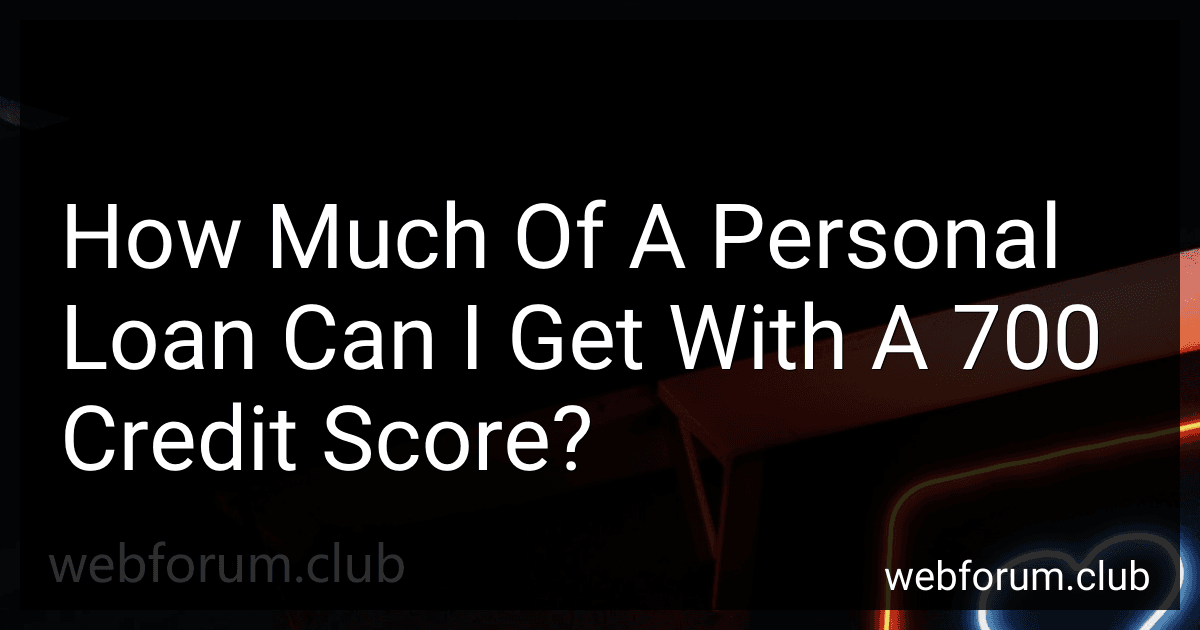 How Much Of A Personal Loan Can I Get With A 700 Credit Score? image